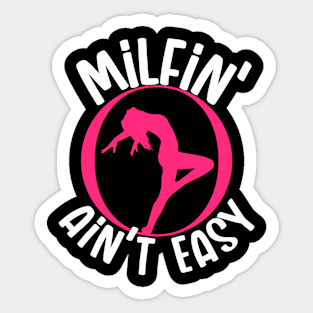 Milfin' ain't easy. Funny Milf Sticker